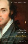 Fallen Founder: The Life of Aaron Burr