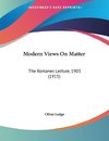 Modern Views On Matter