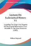 Lectures On Ecclesiastical History V1