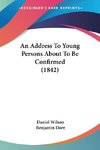 An Address To Young Persons About To Be Confirmed (1842)