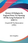 History Of Religion In England From The Opening Of The Long Parliament To 1850 V4