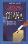 Deepening Democracy in Ghana. Vol. 1