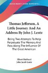 Thomas Jefferson, A Little Journey And An Address By John J. Lentz