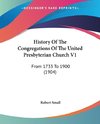 History Of The Congregations Of The United Presbyterian Church V1