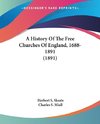 A History Of The Free Churches Of England, 1688-1891 (1891)