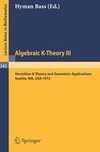 Algebraic K-Theory III. Proceedings of the Conference Held at the Seattle Research Center of Battelle Memorial Institute, August 28 - September 8, 1972