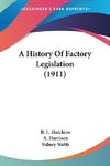 A History Of Factory Legislation (1911)