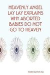 Heavenly Angel Lay Lay Explains Why Aborted Babies Do Not Go to Heaven