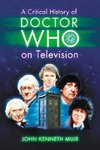 Muir, J:  A Critical History of Doctor Who on Television