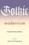 Riquelme, J: Gothic and Modernism - Essaying Dark Literary M