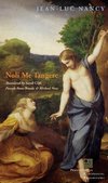 Nancy, J: Noli me tangere