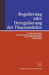 Regulierung oder Deregulierung der Finanzmärkte