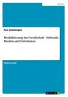 Medialisierung der Gesellschaft - Fallstudie Medien und Terrorismus