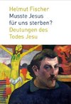 Musste Jesus für uns sterben?