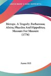 Merope, A Tragedy; Barbarossa; Alzira; Phaedra And Hippolitus; Measure For Measure (1776)