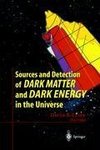 Sources and Detection of Dark Matter and Dark Energy in the Universe