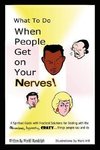 What To Do When People Get On Your Nerves