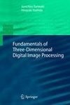 Fundamentals of Three-dimensional Digital Image Processing