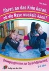 Ohren an das Knie heran, ob die Nase wackeln kann?