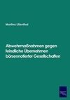 Abwehrmaßnahmen gegen feindliche Übernahmen börsennotierter Gesellschaften