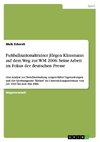 Fußballnationaltrainer Jürgen Klinsmann auf dem Weg zur WM 2006. Seine Arbeit im Fokus der deutschen Presse