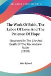 The Work Of Faith, The Labor Of Love And The Patience Of Hope