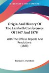 Origin And History Of The Lambeth Conferences Of 1867 And 1878