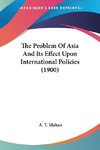 The Problem Of Asia And Its Effect Upon International Policies (1900)