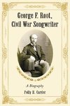 Carder, P:  George F. Root, Civil War Songwriter