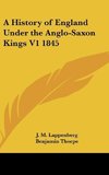 A History of England Under the Anglo-Saxon Kings V1 1845