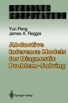 Abductive Inference Models for Diagnostic Problem-Solving