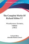 The Complete Works Of Richard Sibbes V7