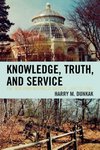 Knowledge, Truth, and Service