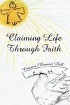 Claiming Life Through Faith