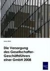 Die Versorgung des Gesellschafter-Geschäftsführers einer GmbH 2008