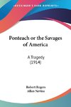 Ponteach or the Savages of America