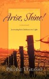 Arise, Shine!