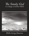 The Smoky God, Or, a Voyage to the Inner World