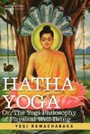 Hatha Yoga Or, the Yogi Philosophy of Physical Well-Being