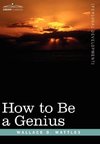 How to Be a Genius or the Science of Being Great