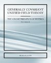 Generally Covariant Unified Field Thoery -The Geometrization of Physics - Volume IV