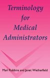 Robbins, M: Terminology for Medical Administrators