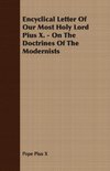 Encyclical Letter Of Our Most Holy Lord Pius X. - On The Doctrines Of The Modernists