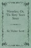 Waverley; Or, 'Tis Sixty Years Since