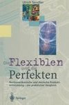 Die Flexiblen und die Perfekten