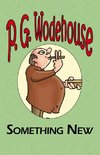 Something New - From the Manor Wodehouse Collection, a Selection from the Early Works of P. G. Wodehouse