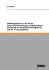 Der Pflegeprozess in der Praxis. Theoretische Grundlagen und Beispiele zur Umsetzung für das Stationsmanagement und die Praxisausbildung