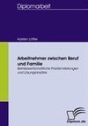 Arbeitnehmer zwischen Beruf und Familie