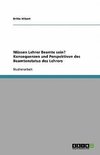 Müssen Lehrer Beamte sein? Konsequenzen und Perspektiven des Beamtenstatus des Lehrers