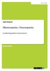 Männersprache / Frauensprache. Geschlechtsspezifische Kommunikation